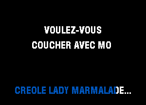 CBEOLE LADY MARMALADE...