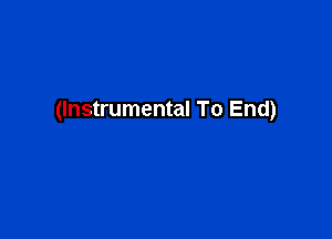 (Instrumental To End)