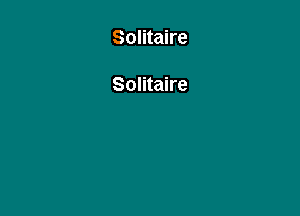 Solitaire

Solitaire