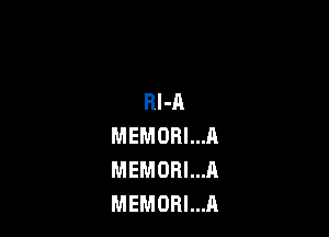 Rl-A

MEMORI...A
MEMORI...A
MEMORI...A