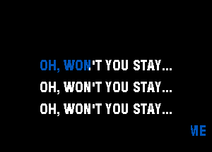 0H, WON'T YOU

OH YEAH, JUST A-OHE MORE TIME