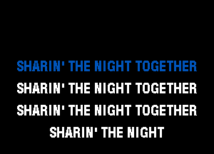 SHARIH' THE NIGHT TOGETHER

SHARIH' THE NIGHT TOGETHER

SHARIH' THE NIGHT TOGETHER
SHARIH' THE NIGHT