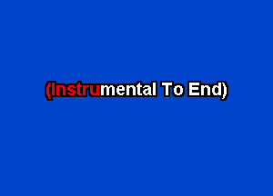 (Instrumental To End)