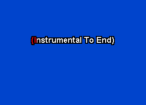 (Instrumental To End)