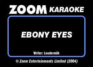 26296291353 KARAOKE

EBONV EYES

mum
OMMWMJ