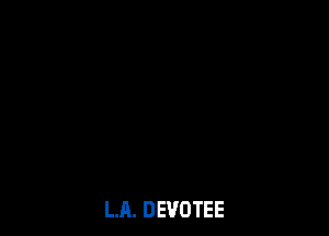 LA. DEVOTEE