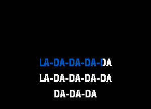 m-DA-DA-DA-DA
LA-DA-Dn-DA-DA
DA-DA-DA