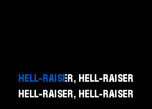 HELL-RAISER, HELL-RAISER
HELL-RAISER, HELL-RAISER