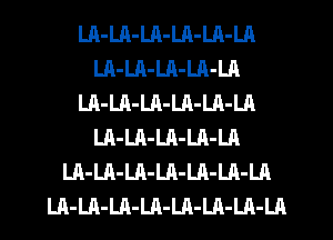 LA-Ul-LA-LA-LA-LA
Ul-LA-LA-LA-LA
Ul-LA-LA-LA-LA-LA
LA-LA-Lh-Lh-LA
LA-LA-LR-LA-LA-LA-LA
LA-LA-LA-Ul-LA-LA-LA-LA