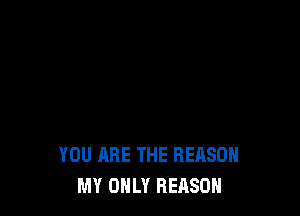 YOU ARE THE REASON
MY OHL'I' REASON