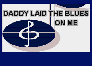 DADDY LAID THE BLUES
ON ME

5.!
ENG
