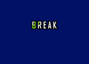 BREAK