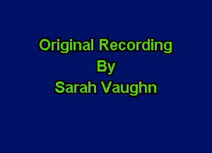 Original Recording
By

Sarah Vaughn