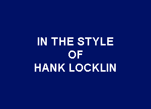 IN THE STYLE

OF
HANK LOCKLIN