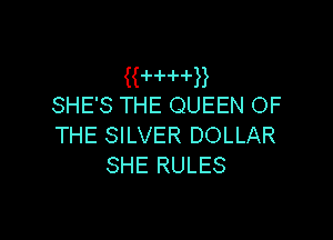 KHHB
SHE'S THE QUEEN OF

THE SILVER DOLLAR
SHE RULES