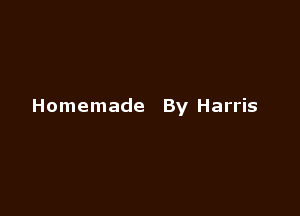 Homemade By Harris