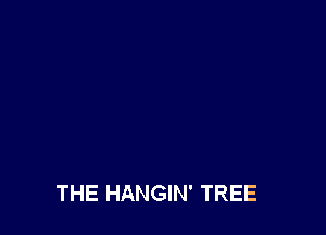 THE HANGIN' TREE
