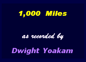 '3, 000 RATilfes

MWWQ

Dwight Yoakam