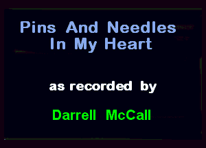 Pins And Needles
In My Heart

as recorded by
Darrell McCall