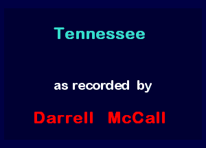 Tennessee

as recorded by