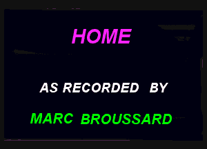 AS RECORDED BY

MARC BROUSSARD