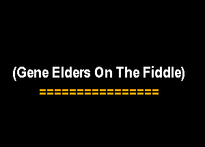 (Gene Elders On The Fiddle)
