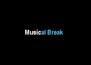 Musical Break