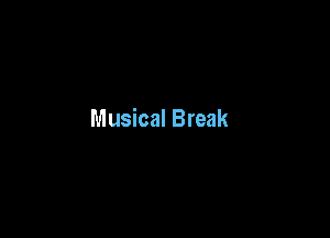 Musical Break