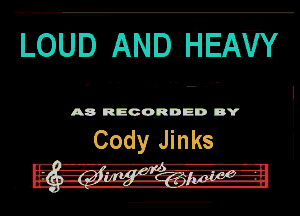 LOLHAND HEAVY

A8 RECORDED DY

Cody Jinks