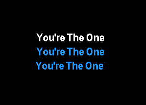 You're The One
You're The One

You're The One