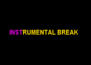 INSTRUMENTAL BREAK