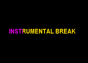 INSTRUMENTAL BREAK