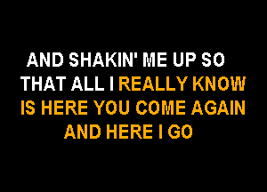 ANDSHAKWPMEUPSO
THATALLIREALLYKNOMI

ISHEREYOUCOMEAGAN
ANDHEREIGO