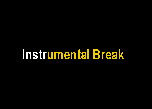 Instrumental Break