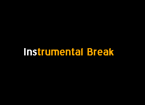 Instrumental Break