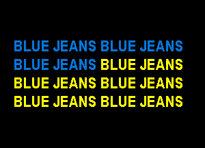 BLUE JEANS BLUE JEANS
BLUE JEANS BLUE JEANS
BLUE JEANS BLUE JEANS
BLUE JEANS BLUE JEANS