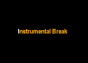 Instrumental Break