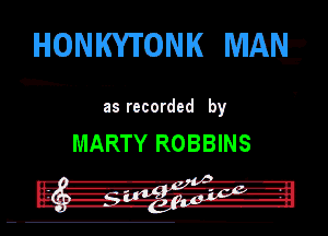 HONKYTONK NIH?

Ill recorded by

MARTY ROBBINS