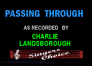 WWW

Chair) RECORDED a

CHARLIE
LANDSBOROUGH