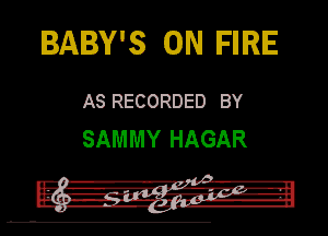AY'S ON FIRE

AS RECORDED BY
SAMMY HAGAR