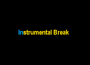 Instrumental Break