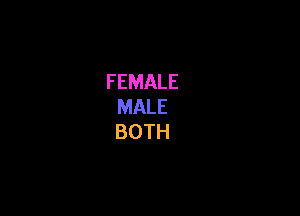 FEMALE
MALE

BOTH