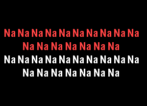 Na Na Na Na Na Na Na Na Na Na
Na Na Na Na Na Na Na

Na Na Na Na Na Na Na Na Na Na
Na Na Na Na Na Na Na