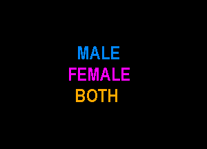 MALE
FEMALE

BOTH