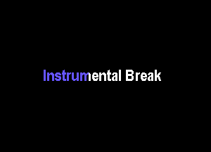 Instrumental Break