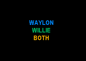 WAYLON
INWLE

BOTH