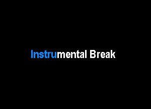 Instrumental Break