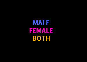 MALE
FEMALE

BOTH