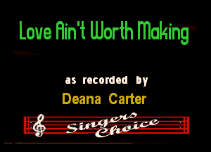 Love Hin't onrth mm

as rncordnd by
Deana Carter