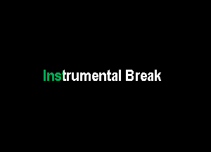 Instrumental Break